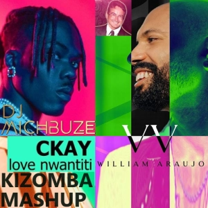 William Araujo - Volta x CKay - Love Nwantiti (ah ah ah) (DJ michbuze Kizomba Mashup Remix 2023)