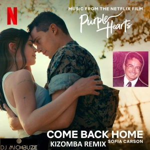 Sofia Carson - Come Back Home (DJ michbuze Kizomba Douceur Remix 2022 Purple Hearts OST Netflix Nos cœurs meurtris)