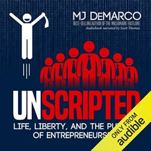 Unscripted: Life, Liberty and the Pursuit of Entrepreneurship (MJ DeMarco)
