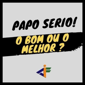 5 - O bom ou o melhor ?