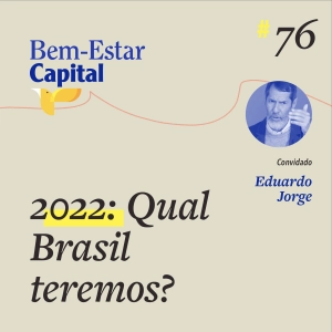 #076 Live - Eduardo Jorge - 2022: Qual Brasil teremos?