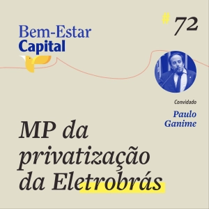 #072  Paulo Ganime - MP da privatização da Eletrobrás
