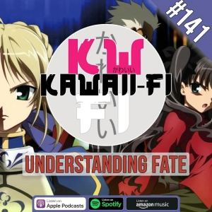 KFR 141: Where to start with Fate/Stay Night!