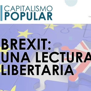 BREXIT: UNA LECTURA LIBERTARIA