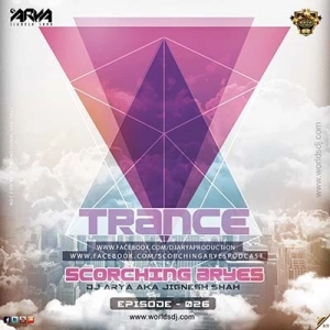 SCORCHING ARYes Episode 026 - DJ ARYA aka Jignesh Shah
