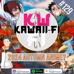 KFR 129: Where is the BIG Autumn Anime Season???