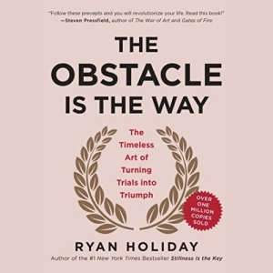 The Obstacle is the Way (Ryan Holiday)