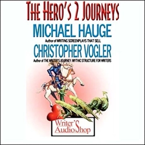 The Hero's 2 Journeys (Michael Hauge, Christopher Vogler)