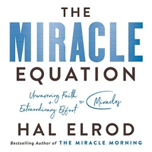 The Miracle Equation: The Two Decisions That Move Your Biggest Goals from Possible, to Probable, to Inevitable