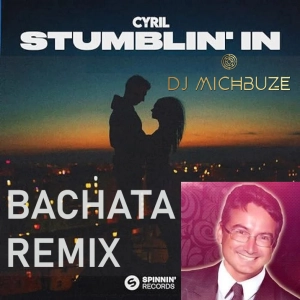 Cyril - Stumblin' In (DJ michbuze Bachata Tik Tok remix 2024)