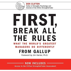 First, Break All the Rules: What the World's Greatest Managers Do Differently