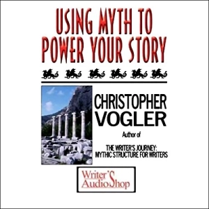 Using Myth to Power Your Story (Christopher Vogler)