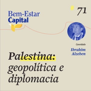 #071 Ibrahim Alzeben - Palestina: Geopolítica e Diplomacia