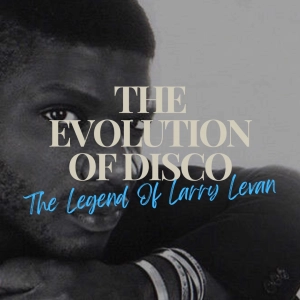 Evolution Of Disco Documentary EP4 - The Legend Of Larry Levan