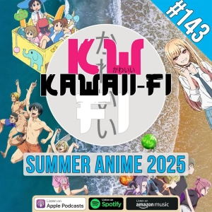 KFR 143: Revenge of the Sequels! Summer Anime Season 2025