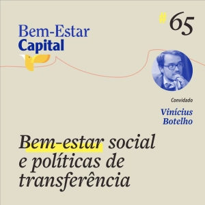 #065 Vinícius Botelho - Bem Estar Social e Políticas de Transferência