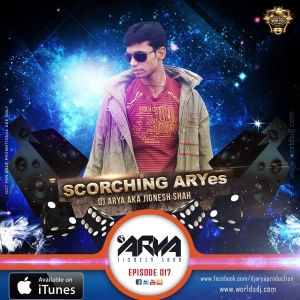 SCORCHING ARYes Episode 017 - DJ ARYA aka Jignesh Shah