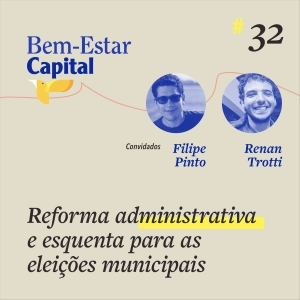 #032 Reforma Administrativa e Esquenta para as Eleições Municipais.