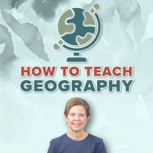 How to Teach Geography the Charlotte Mason Way