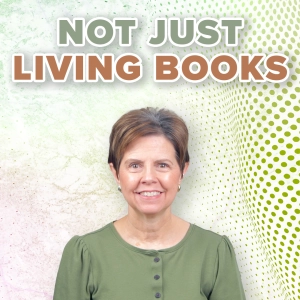 Charlotte Mason Is Not Just Living Books