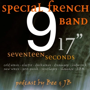 #9 playlist : Special French Dark Sounds - Seventeen seconds (June 21)