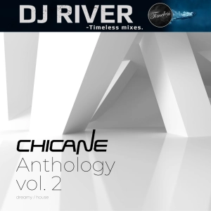 Chicane Anthology Vol. 2 - mixed by DJ River (euphoric house/trance)