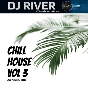 Chill House Mix 3 - mixed by DJ River (pure chillhouse)