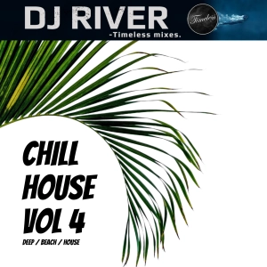 Chill House Mix 4 - mixed by DJ River (pure chillhouse)