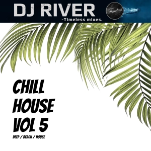 Chill House Mix 5 - mixed by DJ River (pure chillhouse)