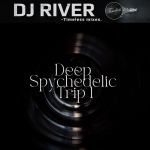 Deep Psychedelic Trip Mix 1 - mixed by DJ River (trippy house/trance)