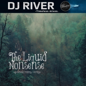 Liquid Nonsense Vol. 1 - mixed by DJ River (mysterious psychill/ambient)