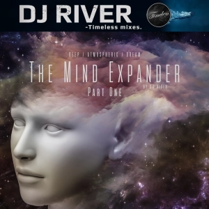 The Mind Expander (Part I) - mixed by DJ River (deepchill/ambient)