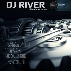 Deep Tech House Mix 1 - mixed by DJ River (techy progressive house)