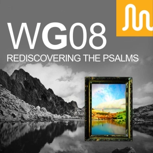 Praising God with the Psalmist, Part 1 | Bob Kauflin [WG08]