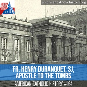 Fr. Henry Duranquet, SJ, Apostle to the Tombs