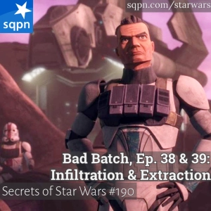 The Bad Batch – Ep. 38 & 39: Infiltration & Extraction