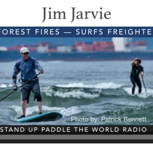 Jim Jarvie: Fought Forest Fires–Surfs Freighter Waves
