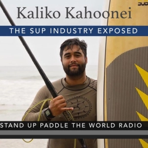 Kaliko Kahoonei: The SUP Industry Exposed