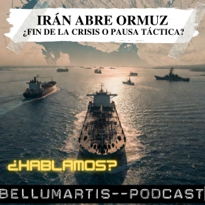 IRÁN ABRE ORMUZ: ¿FIN DE LA CRISIS O PAUSA TÁCTICA? Y alto el fuego en el Líbano ¿HABLAMOS?