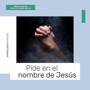 Pide en el nombres de Jesús