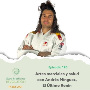170 - Artes marciales y salud con Andrés Mínguez, El Último Ronin