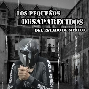 Los Pequeños Desaparecidos del Estado de Mexico, la mejor Energia Maldita
