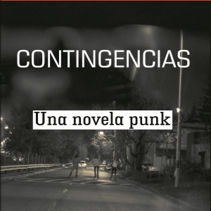 "Contingencias - Una Novela Punk" (Capítulo 1: "Los hijos de puta del mundo"), de Facundo Di Cuollo