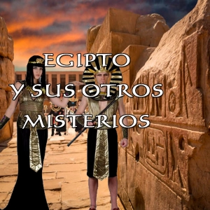 EGIPTO Y SUS MISTERIOS (Redifusión)