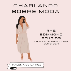 #46. EDMMOND STUDIOS - La marca masculina outsider