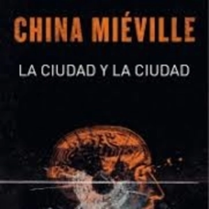 LCF #4x8 - La ciudad y la ciudad de China Miéville