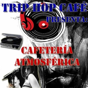 Trip Hop Café presenta - Cafetería atmosferica