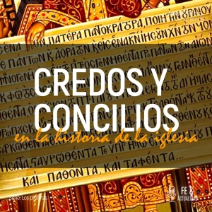Credos y concilios en la historia de la iglesia