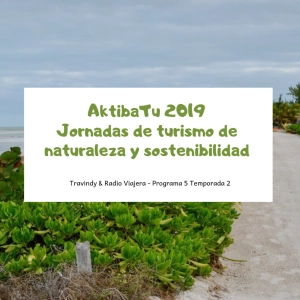 Turismo sostenible 2x05 - Aktibatu: jornadas de turismo de naturaleza y sostenibilidad