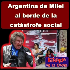 Argentina de Milei al borde de la catástrofe social